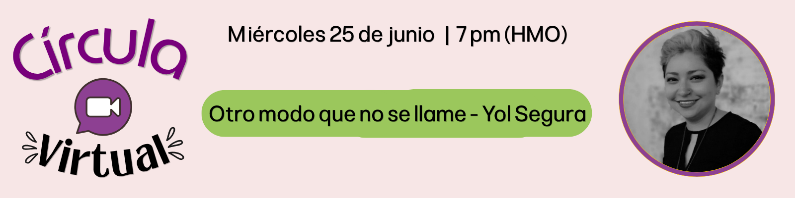 Próxima círcula virtual: «Otro modo que no se llame», Yol Segura · miércoles 25 de junio 7pm
